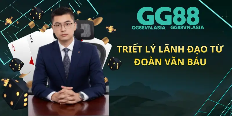 Triết Lý Lãnh Đạo Từ Đoàn Văn Báu