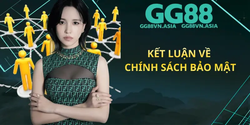 Kết Luận Về Chính Sách Bảo Mật
